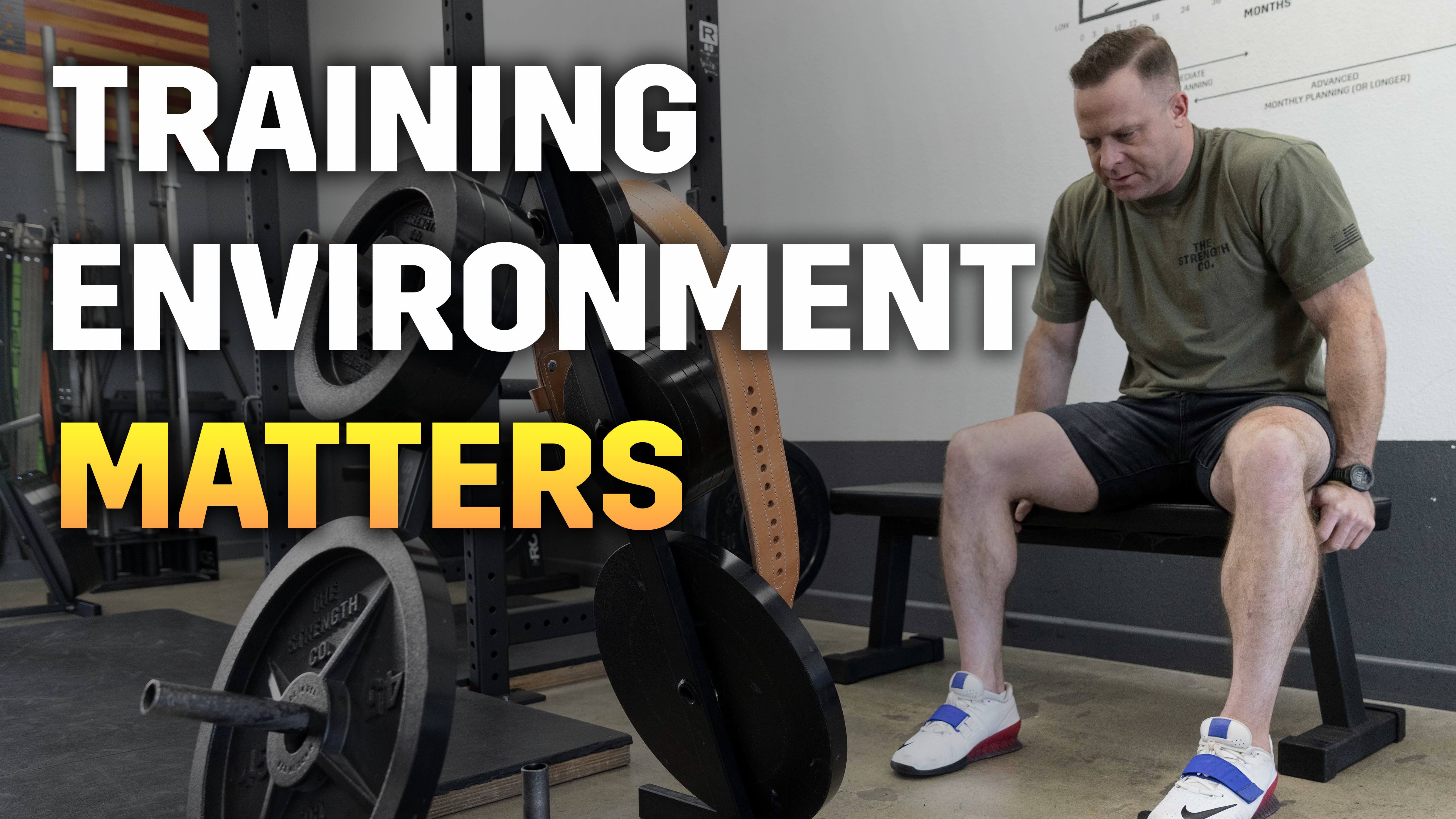 Poor Training Environment Training Environment Matters – The Strength Co.