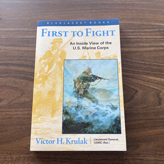 First To Fight: An Inside View of the U.S. Marine Corps